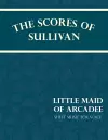 The Scores of Sullivan - Little Maid of Arcadee - Sheet Music for Voice cover