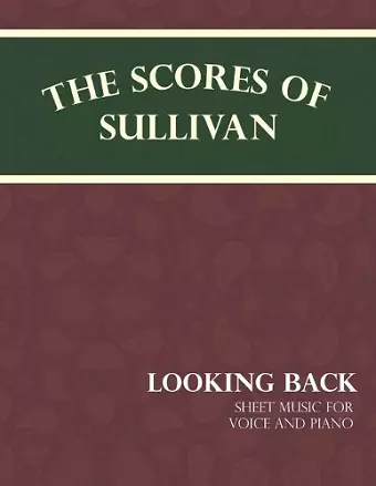 The Scores of Sullivan - Looking Back - Sheet Music for Voice and Piano cover