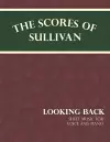 The Scores of Sullivan - Looking Back - Sheet Music for Voice and Piano cover