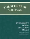 The Scores of Sullivan - If Doughty Deeds, May Lady Please - Sheet Music for Voice and Piano cover