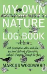 My Own Nature Log Book - With Descriptive Notes, and Ideas for Novel Methods of Recording Nature's Progress Through the Year cover