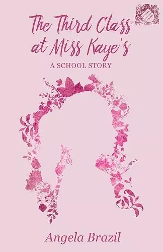 The Third Class at Miss Kaye's - A School Story cover