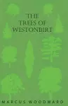 The Trees of Westonbirt - Illustrated with Photographic Plates cover