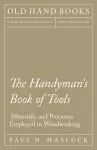 The Handyman's Book of Tools, Materials, and Processes Employed in Woodworking cover