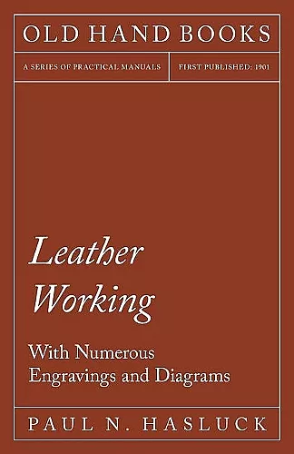 Leather Working - With Numerous Engravings and Diagrams cover