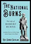 The National Burns - The Life of Robert Burns; Including The Airs of all the Songs and an Original Life of Burns cover