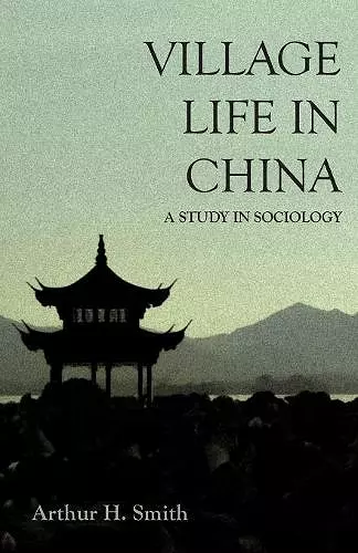 Village Life in China - A Study in Sociology cover