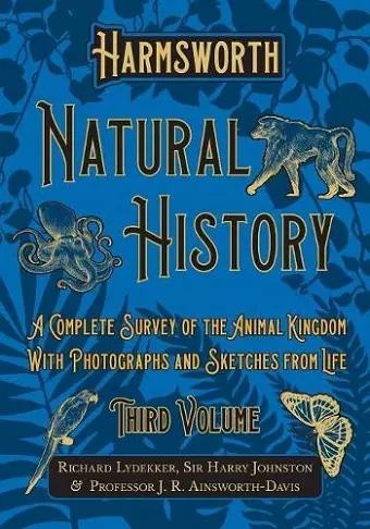 Harmsworth Natural History - A Complete Survey of the Animal Kingdom - With Photographs and Sketches from Life - Third Volume cover