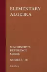 Elementary Algebra - Machinery's Reference Series - Number 138 cover