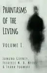 Phantasms of the Living - Volume I. cover