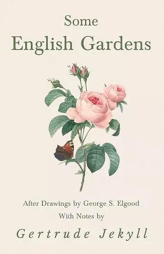 Some English Gardens - After Drawings by George S. Elgood - With Notes by Gertrude Jekyll cover