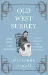 Old West Surrey - Some Notes and Memories - With 330 Illustrations from Photographs by the Author cover