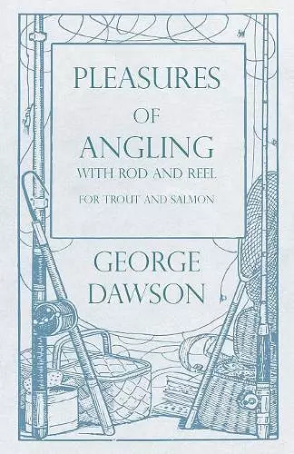 Pleasures of Angling - With Rod and Reel for Trout and Salmon cover