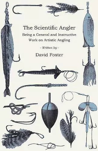 The Scientific Angler - Being a General and Instructive Work on Artistic Angling cover