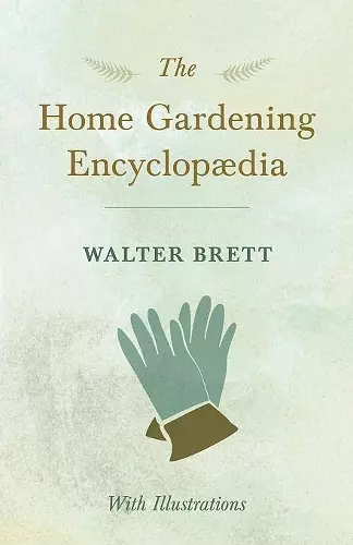 The Home Gardening Encyclopædia - With Illustrations cover