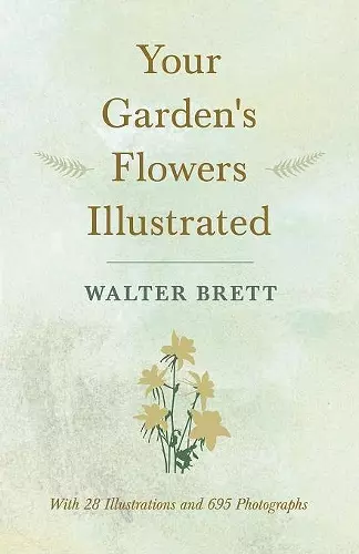 Your Garden's Flowers Illustrated - With 28 Illustrations and 695 Photographs cover