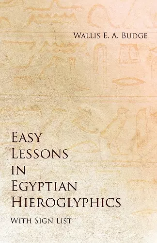 Easy Lessons in Egyptian Hieroglyphics with Sign List cover