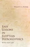 Easy Lessons in Egyptian Hieroglyphics with Sign List cover