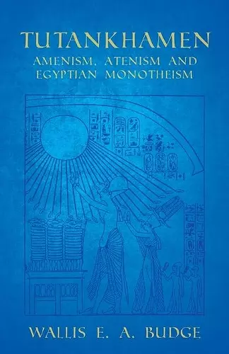 Tutankhamen - Amenism, Atenism and Egyptian Monotheism cover