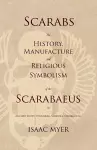 Scarabs - The History, Manufacture and Religious Symbolism of the Scarabaeus in Ancient Egypt, Phoenicia, Sardinia, Etruria, Etc cover