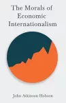 The Morals of Economic Internationalism cover