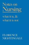 Notes on Nursing - What It Is, and What It Is Not cover