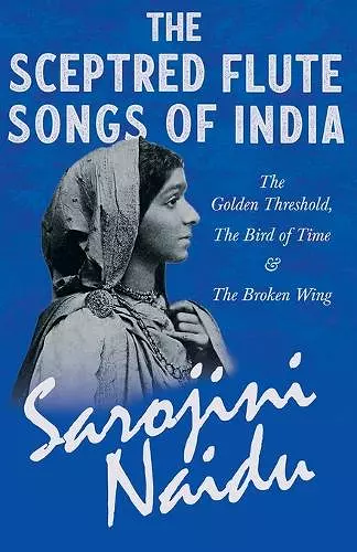 The Sceptred Flute Songs of India - The Golden Threshold, The Bird of Time & The Broken Wing cover