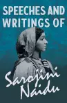 Speeches and Writings of Sarojini Naidu - With a Chapter from 'Studies of Contemporary Poets' by Mary C. Sturgeon cover