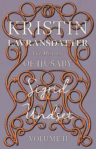 The Mistress of Husaby; Kristin Lavransdatter - Volume II cover