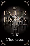 The Father Brown Series Collection;The Innocence of Father Brown, The Wisdom of Father Brown, The Incredulity of Father Brown, The Secret of Father Brown, & The Scandal of Father Brown cover