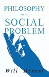 Philosophy and the Social Problem;Including a Critical Review cover