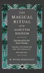 The Magical Ritual of the Sanctum Regnum - Interpreted by the Tarot Trumps - Translated from the Mss. of Éliphas Lévi - With Eight Plates cover