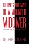 The Rants and Raves of a Wounded Widower cover