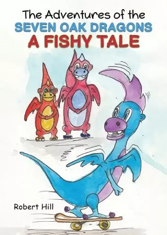 The Adventures of the Seven Oak Dragons: A Fishy Tale cover