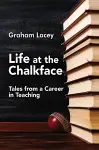 Life at the Chalkface cover