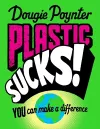 Plastic Sucks! You Can Make A Difference cover