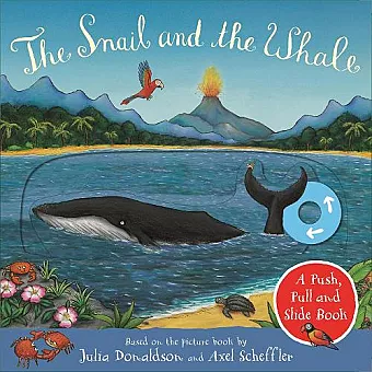 The Snail and the Whale: A Push, Pull and Slide Book cover