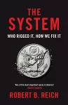 The System: Who Rigged It, How We Fix It cover