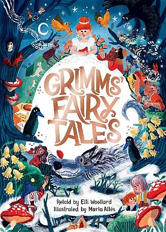 Grimms' Fairy Tales, Retold by Elli Woollard, Illustrated by Marta Altes cover