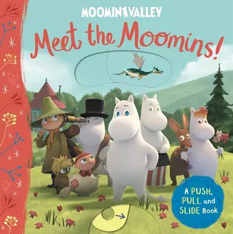 Meet the Moomins! A Push, Pull and Slide Book cover