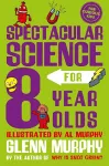 Spectacular Science for 8 Year Olds cover