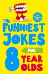 The Funniest Jokes for 8 Year Olds cover