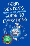 Terry Denton's Really Truly Amazing Guide to Everything cover