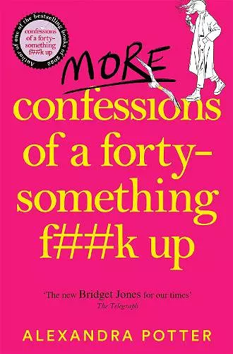 More Confessions of a Forty-Something F**k Up cover