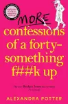 More Confessions of a Forty-Something F**k Up cover