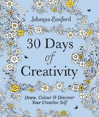 30 Days of Creativity: Draw, Colour and Discover Your Creative Self cover