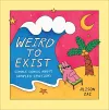 Weird to Exist cover
