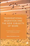 Transnational Migration and the New Subjects of Work cover