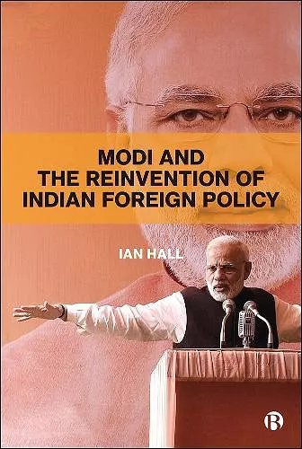 Modi and the Reinvention of Indian Foreign Policy cover