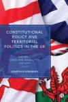 Constitutional Policy and Territorial Politics in the UK cover